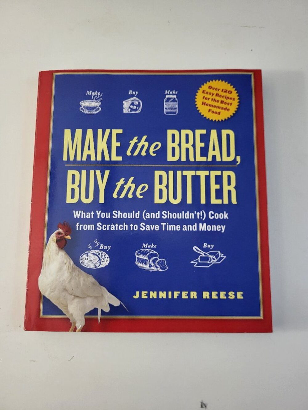 Make the Bread, Buy the Butter by Jennifer Reese Paperback Cookbook